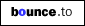 [bounce.to]